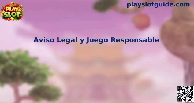 Aviso legal y juego responsable Play Slot México
