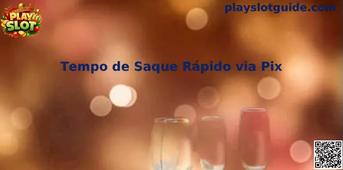Tempo de Saque Rápido via Pix Play Slot