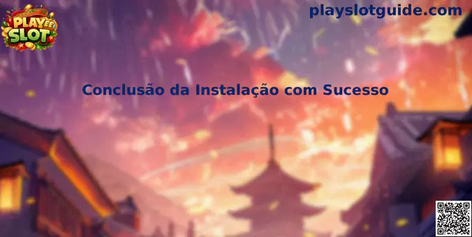 Conclusión de la instalación con éxito en Play Slot