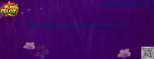 Explicación de Play Slot bonos de bienvenida