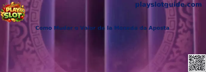 Como Mudar o Valor de la Moneda da Aposta en Play Slot