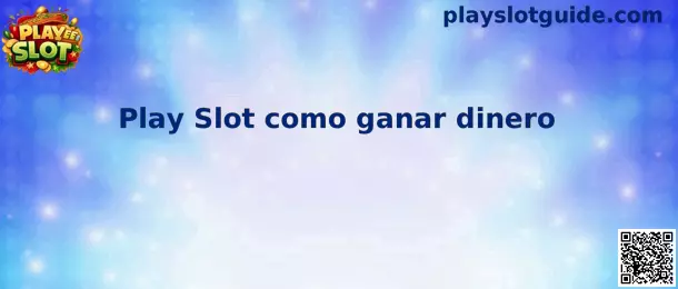 Explicación de Play Slot como ganar dinero