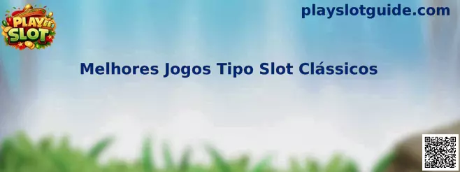 Melhores Jogos Tipo Slot Clássicos