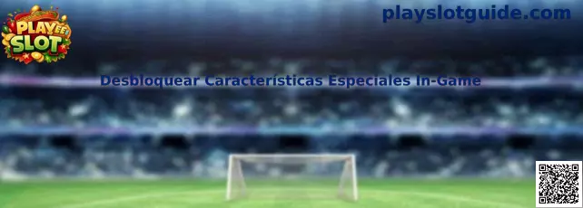 Desbloquear Características Especiales In-Game en Play Slot