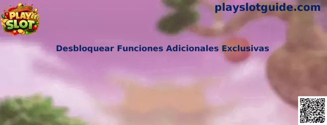 Desbloquear Funciones Adicionales Exclusivas en Play Slot