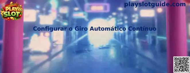 Configurar o Giro Automático Contínuo en Play Slot