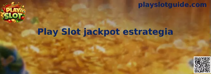 Explicación visual sobre Play Slot jackpot estrategia