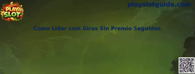 Cómo lidiar con giros sin premio seguidos en Play Slot