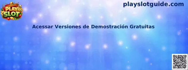 Acessar Versiones de Demostración Gratuitas en Play Slot