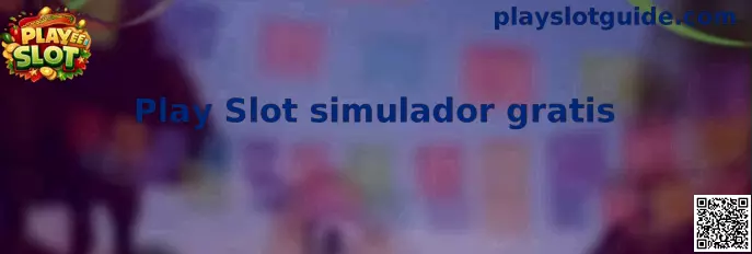 Explicación visual de Play Slot simulador gratis