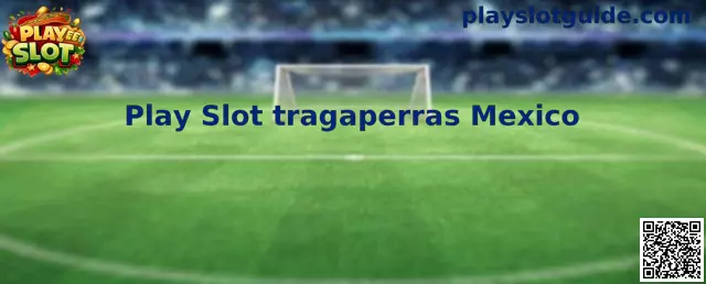 Explicación de Play Slot tragaperras Mexico